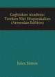 Gaghiakan Akadmia: Tarekan Nist Hraparakakan (Armenian Edition), Jules Simon 