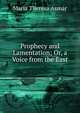 Prophecy and Lamentation; Or, a Voice from the East, Maria Theresa Asmar 