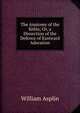 The Anatomy of the Kebla; Or, a Dissection of the Defence of Eastward Adoration, William Asplin 