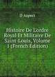 Histoire De L'ordre Royal Et Militaire De Saint-Louis, Volume 1 (French Edition), D Aspect 