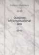 Outlines of constitutional law, Dalzell Chalmers 