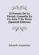 El Premio De La Virtud: Comedia En Un Acto Y En Verso (Spanish Edition), Eduardo Asquerino 