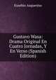 Gustavo Wasa: Drama Original En Cuatro Jornadas, Y En Verso (Spanish Edition), Eusebio Asquerino 