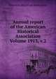 Annual report of the American Historical Association Volume 1913, v.2, American Historical Association 