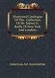 Illustrated Catalogue Of The . Collection Of Mr. Sidney G. Reilly Of New York And London;, American Art Association 