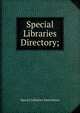 Special Libraries Directory;, Special Libraries Association 