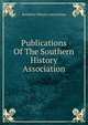 Publications Of The Southern History Association, Southern History Association 