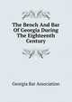 The Bench And Bar Of Georgia During The Eighteenth Century, Georgia Bar Association 