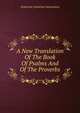A New Translation Of The Book Of Psalms And Of The Proverbs, American Unitarian Association 