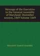 Message of the Executive to the General Assembly of Maryland: December session, 1849 Volume 1849, Maryland. General Assembly 