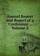 Annual Report and Report of a Conference ., Volume 2, 