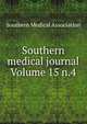 Southern medical journal Volume 15 n.4, Southern Medical Association 