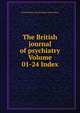 The British journal of psychiatry Volume 01-24 Index, Royal Medico-psychological Association 
