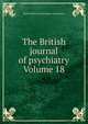 The British journal of psychiatry Volume 18, Royal Medico-psychological Association 