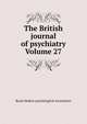 The British journal of psychiatry Volume 27, Royal Medico-psychological Association 