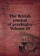 The British journal of psychiatry Volume 29, Royal Medico-psychological Association 