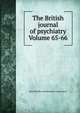 The British journal of psychiatry Volume 65-66, Royal Medico-psychological Association 