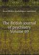 The British journal of psychiatry Volume 69, Royal Medico-psychological Association 