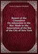 Report of the Committee On Admission to the Bar: Made to the Association of the Bar of the City of New York, Lewis Livingston Delafield 