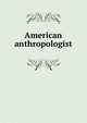 American anthropologist, 