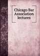 Chicago Bar Association lectures, 