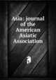 Asia: journal of the American Asiatic Association, 