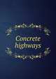 Concrete highways, 