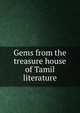 Gems from the treasure house of Tamil literature, 