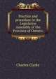 Practice and procedure in the Legislative Assembly of the Province of Ontario, Charles Clarke 