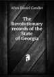 The Revolutionary records of the State of Georgia, Allen Daniel Candler 