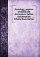 Sociology, popular lectures and discussions before the Brooklyn Ethical Association, 