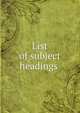 List of subject headings ., 