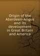 Origin of the Aberdeen-Angus and its development in Great Britain and America, 