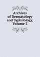 Archives of Dermatology and Syphilology, Volume 3, 