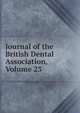 Journal of the British Dental Association, Volume 23, 