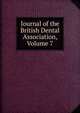 Journal of the British Dental Association, Volume 7, 