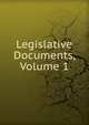 Legislative Documents, Volume 1, 
