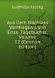 Aus Dem Nachlass Varnhagen's Von Ense. Tageb?cher, Volume 12 (German Edition), Ludmilla Assing 