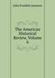 The American Historical Review, Volume 6, John Franklin Jameson 