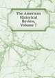 The American Historical Review, Volume 7, 
