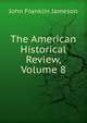 The American Historical Review, Volume 8, John Franklin Jameson 