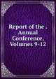 Report of the . Annual Conference, Volumes 9-12, 