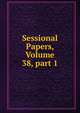 Sessional Papers, Volume 38, part 1, 