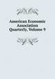 American Economic Association Quarterly, Volume 9, 