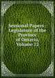 Sessional Papers - Legislature of the Province of Ontario, Volume 12, 