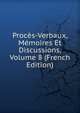 Proces-Verbaux, Memoires Et Discussions, Volume 8 (French Edition), 