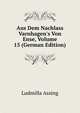 Aus Dem Nachlass Varnhagen's Von Ense, Volume 15 (German Edition), Ludmilla Assing 