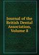 Journal of the British Dental Association, Volume 8, 