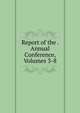 Report of the . Annual Conference, Volumes 3-8, 