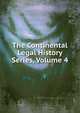 The Continental Legal History Series, Volume 4, 